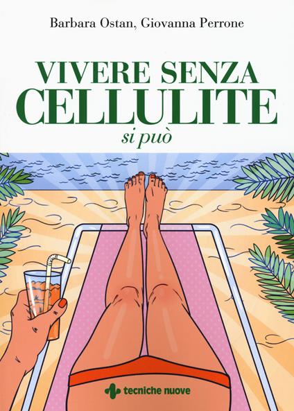 Vivere senza cellulite si può - Giovanna Perrone,Barbara Ostan - copertina