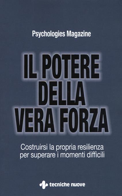 Il potere della vera forza. Costruirsi la propria resilienza per superare i momenti difficili - copertina
