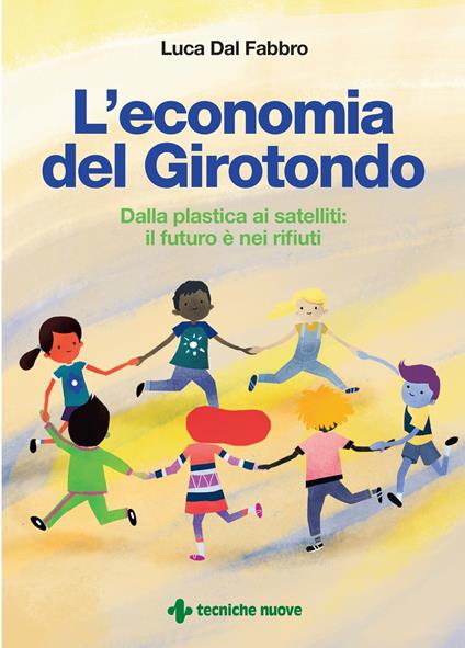 L' economia del girotondo. Dalla plastica ai satelliti: il futuro è dei rifiuti - Luca Dal Fabbro - copertina