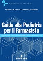 Guida alla pediatria per il farmacista. Aggiornamenti scientifici sulle malattie e sui bisogni del bambino