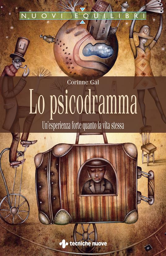 Lo psicodramma. Un'esperienza forte quanto la vita stessa - Corinne Gal,Monica Belmondo - ebook