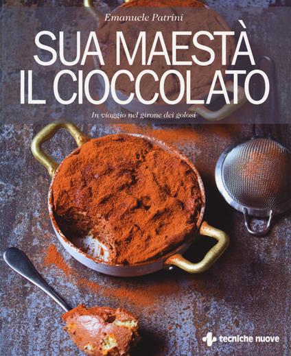 Sua maestà il cioccolato. In viaggio nel girone dei golosi - Emanuele Patrini - copertina