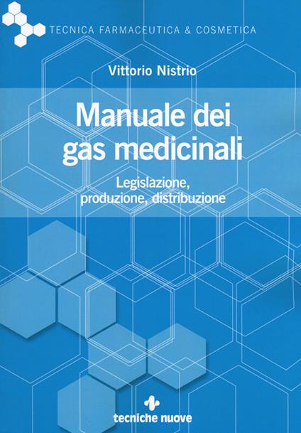 Manuale dei gas medicinali. Legislazione, produzione, distribuzione - Vittorio Nistrio - copertina