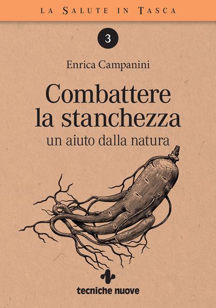 Combattere la stanchezza. Un aiuto dalla natura - Enrica Campanini - ebook