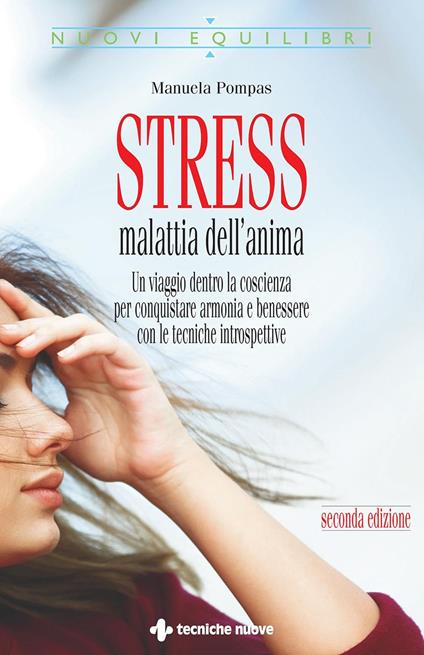 Stress, malattia dell'anima. Un viaggio dentro la coscienza per conquistare armonia e benessere con le tecniche introspettive - Manuela Pompas - ebook