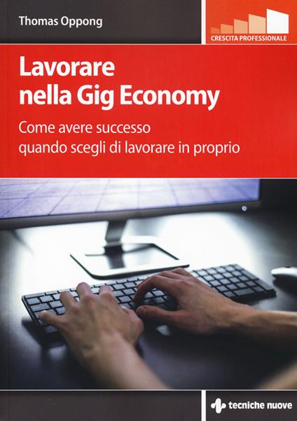 Lavorare nella gig economy. Come avere successo quando scegli di lavorare in proprio - Thomas Oppong - copertina