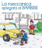 La meccanica spiegata ai bambini. Carletto e l'automobile del papà