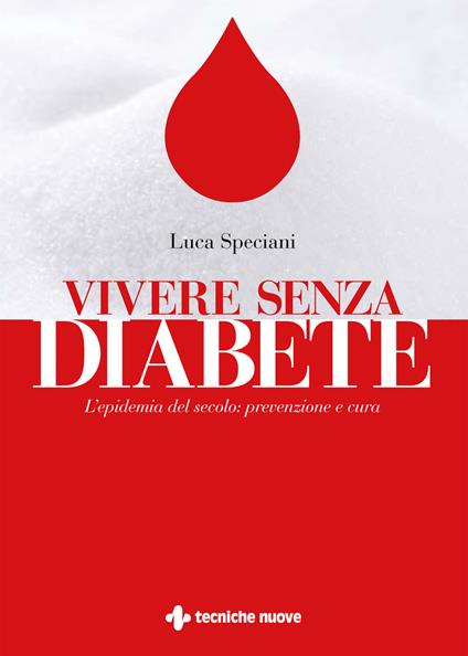 Vivere senza diabete. L'epidemia del secolo: prevenzione e cura - Luca Speciani - copertina