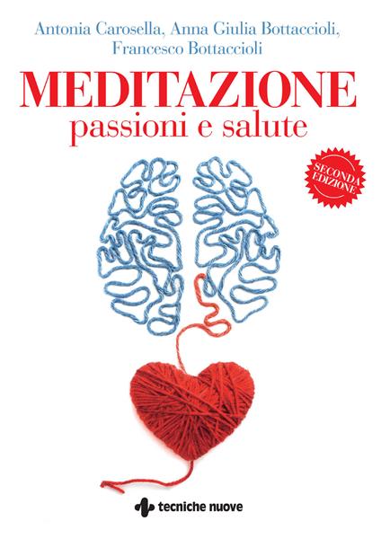 Meditazione, passioni e salute - Anna Giulia Bottaccioli,Francesco Bottaccioli,Antonia Carosella - ebook