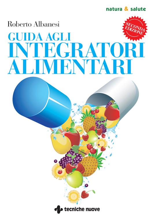 Guida agli integratori alimentari - Roberto Albanesi - ebook
