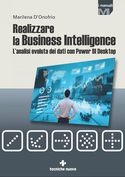 Realizzare la Business Intelligence. L'analisi evoluta dei dati con Power BI Desktop - Marilena D'Onofrio - ebook