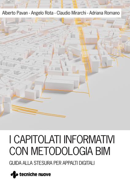 I capitolati informativi con metodi e strumenti BIM. Guida alla stesura per appalti digitali - Alberto Pavan,Claudio Mirarchi,Angelo Rota - copertina