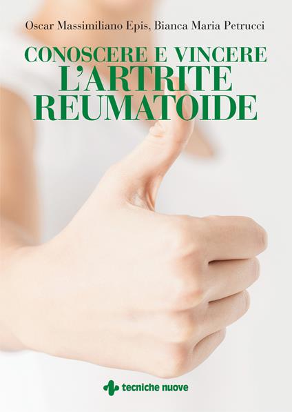 Conoscere e vincere l'artrite reumatoide - Bianca Maria Petrucci,Oscar Massimiliano Epis - copertina