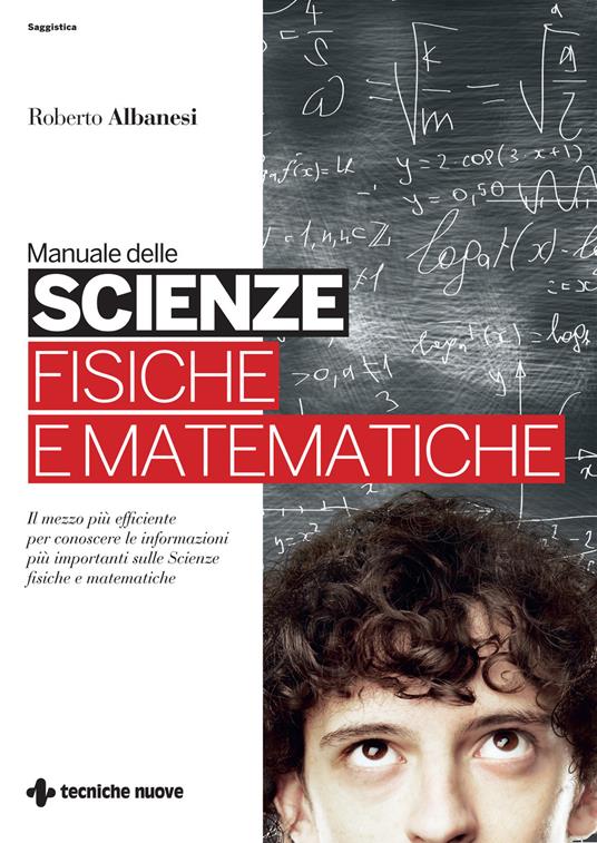 Manuale delle scienze fisiche e matematiche - Roberto Albanesi - copertina