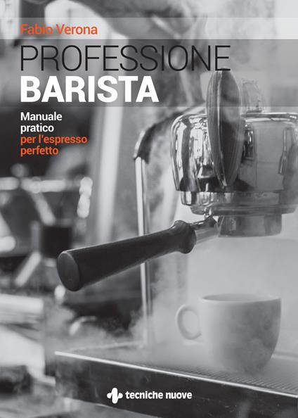 Professione barista. Manuale pratico per l'espresso perfetto - Fabio Verona - copertina