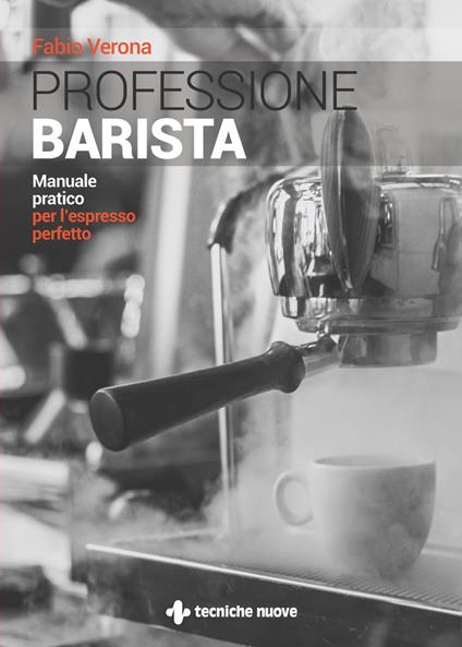 Professione barista. Manuale pratico per l'espresso perfetto - Fabio Verona - ebook