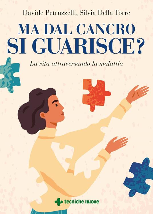 Ma dal cancro si guarisce? La vita attraversando la malattia - Silvia Della Torre,Davide Petruzzelli - ebook