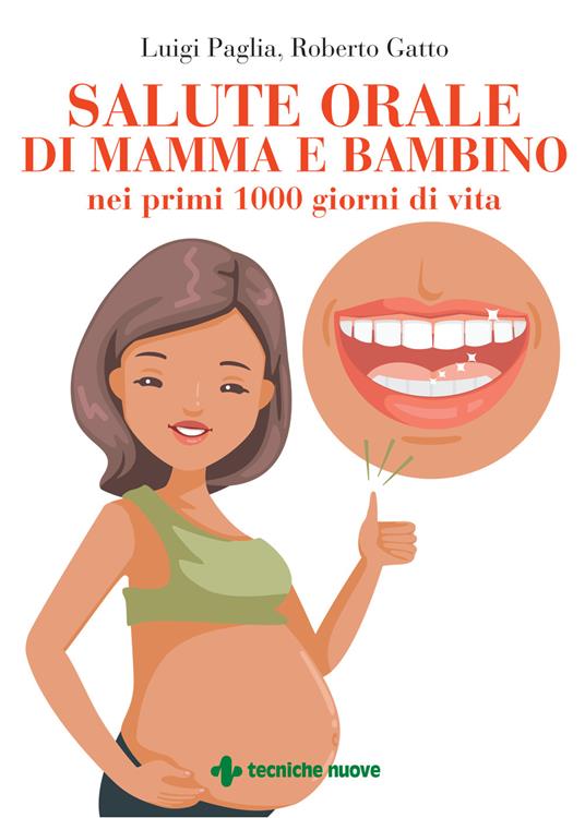 Salute orale di mamma e bambino nei primi 1000 giorni di vita - Luigi Paglia,Roberto Gatto - copertina