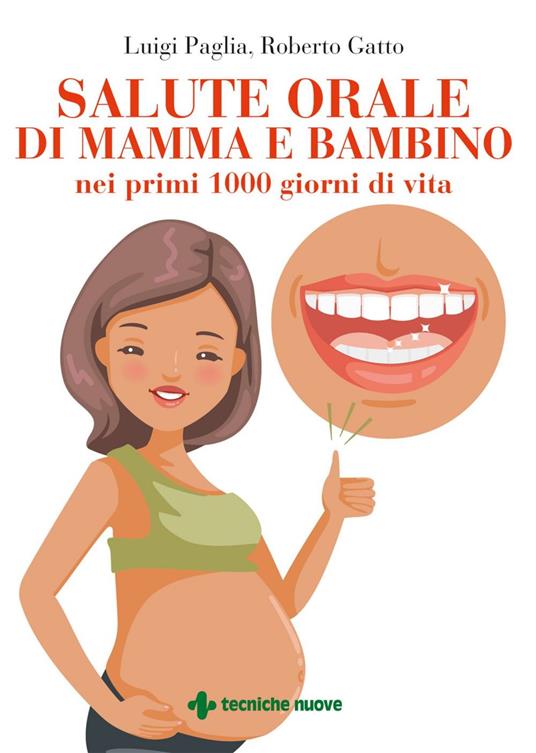 Salute orale di mamma e bambino nei primi 1000 giorni di vita - Roberto Gatto,Luigi Paglia - ebook