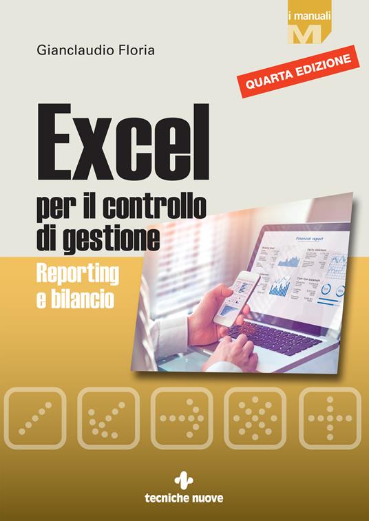 Excel per il controllo di gestione. Reporting e bilancio - Gianclaudio Floria - copertina