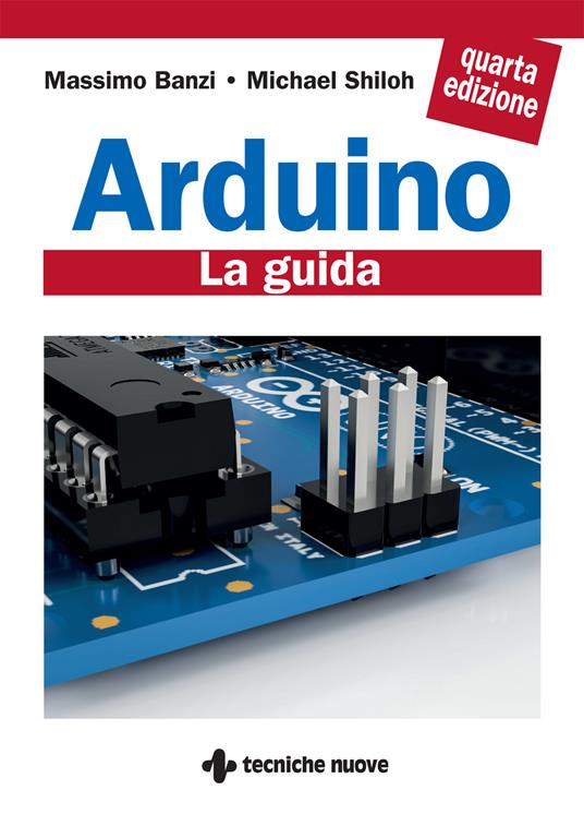 Arduino. La guida ufficiale - Massimo Banzi,Michael Shiloh - copertina