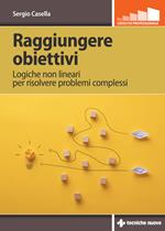 Raggiungere obiettivi. Logiche non lineari per risolvere problemi complessi