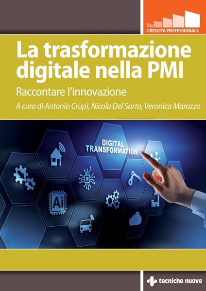 La trasformazione digitale nella PMI. Raccontare l'innovazione - Antonio Crupi,Nicola Del Sarto,Veronica Marozzo - ebook