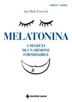 Melatonina. I segreti di un ormone formidabile
