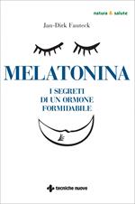 Melatonina. I segreti di un ormone formidabile