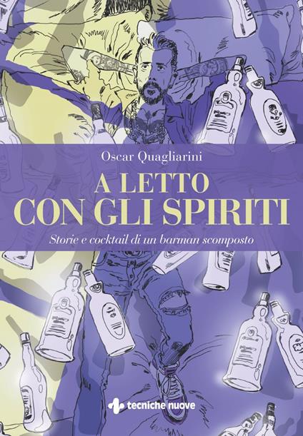 A letto con gli spiriti. Storie e cocktail di un barman scomposto - Oscar Quagliarini,Sergio Gerasi - ebook