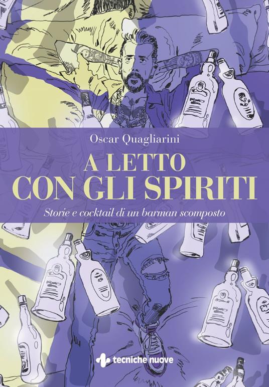 A letto con gli spiriti. Storie e cocktail di un barman scomposto - Oscar Quagliarini,Sergio Gerasi - ebook