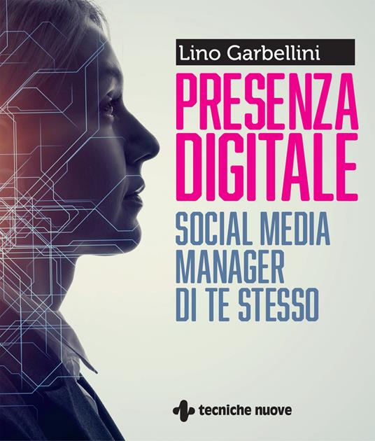 Presenza digitale. Social media manager di te stesso - Lino Garbellini - copertina