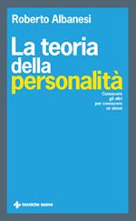 La teoria della personalità. Conoscere gli altri per conoscere sé stessi