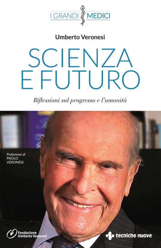 Scienza e futuro. Riflessioni sul progresso e l'umanità - Umberto Veronesi - copertina