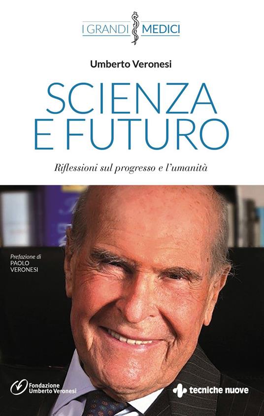 Scienza e futuro. Riflessioni sul progresso e l'umanità - Umberto Veronesi - ebook