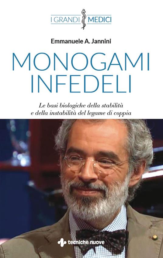 Monogami infedeli. Le basi biologiche della stabilità e della instabilità del legame di coppia - Emmanuele A. Jannini - ebook