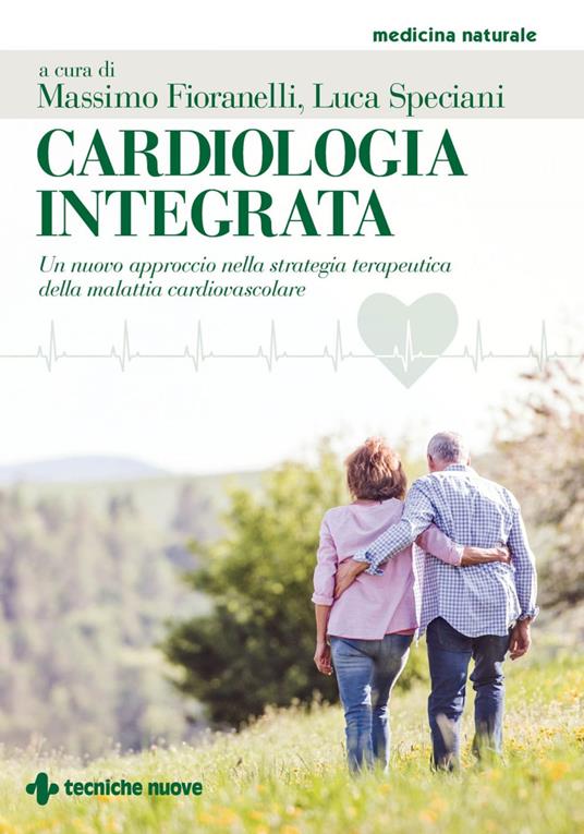 Cardiologia integrata. Un nuovo approccio nella strategia terapeutica della malattia cardiovascolare - Massimo Fioranelli,Luca Speciani - ebook