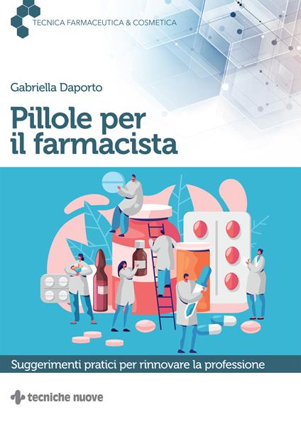 Pillole per il farmacista. Suggerimenti pratici per rinnovare la professione - Gabriella Daporto - copertina