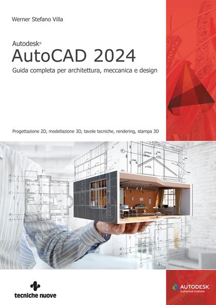 Autodesk® AutoCAD 2024. Guida completa per architettura, meccanica e design - Werner Stefano Villa - copertina