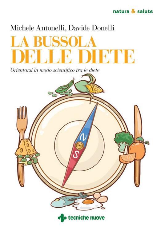 La bussola delle diete. Orientarsi in modo scientifico tra le diete - Michele Antonelli,Davide Donelli - ebook
