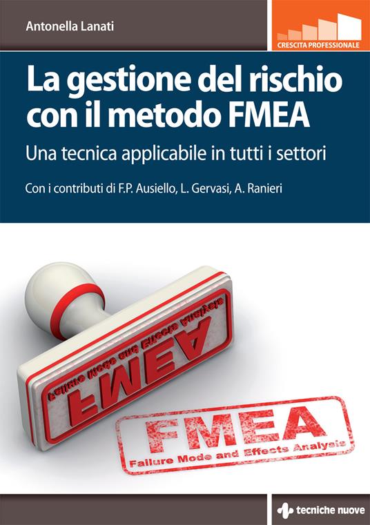 La gestione del rischio con il metodo FMEA. Una tecnica applicabile in tutti i settori - Antonella Lanati - copertina