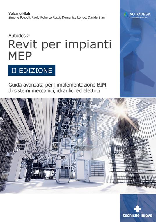 Autodesk Revit per impianti MEP. Guida avanzata per l’implementazione BIM di sistemi meccanici, idraulici ed elettrici - Simone Pozzoli,Paolo Roberto Rossi,Domenico Longo - copertina