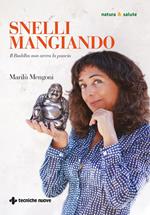 Snelli mangiando. Il Buddha non aveva la pancia