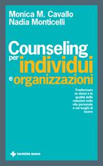 Counseling per individui e organizzazioni. Trasformare se stessi e la qualità delle relazioni nella vita personale e nei luoghi di lavoro