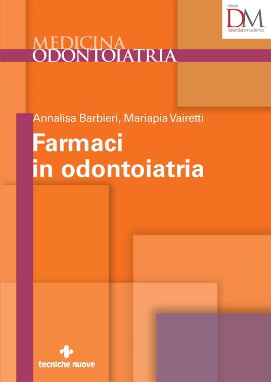 Farmaci in odontoiatria - Annalisa Barbieri,Mariapia Vairetti - copertina