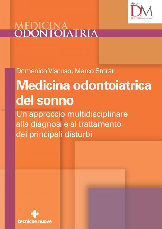 Medicina odontoiatrica del sonno. Un approccio multidisciplinare alla diagnosi e al trattamento dei principali disturbi - Marco Storari,Domenico Viscuso - ebook