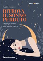Ritrova il sonno perduto. Come placare la mente e nutrire il corpo grazie al metodo IPNOZen