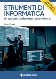 Strumenti di informatica. Un approccio moderno per corsi universitari. Con esercizi e materiali online