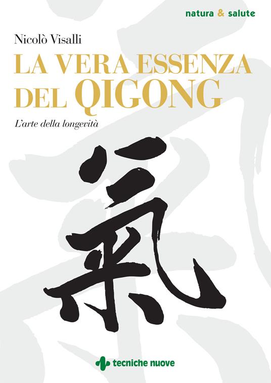 La vera essenza del Qigong. L'arte della longevità - Nicolò Visalli - copertina