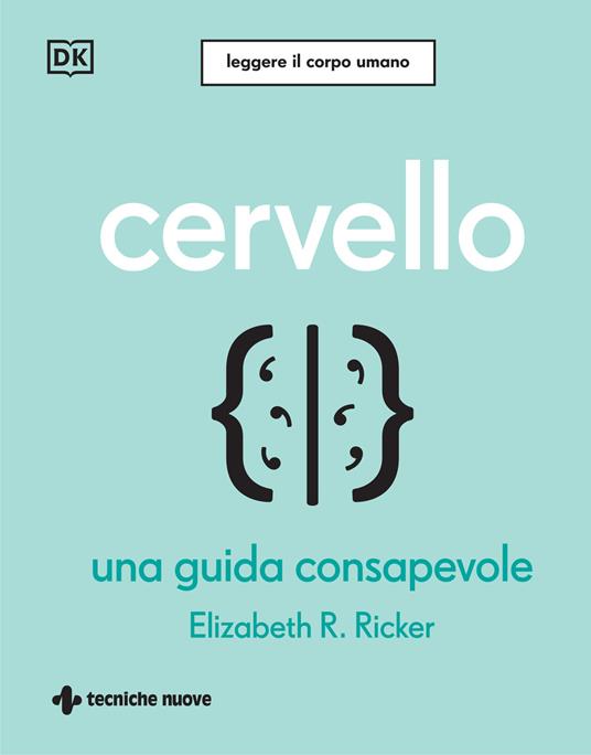 Cervello. Una guida consapevole - Elizabeth R. Rikher - copertina